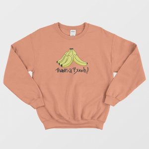 Thanks A Bunch Banana Funny Sweatshirt 3