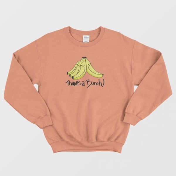 Thanks A Bunch Banana Funny Sweatshirt