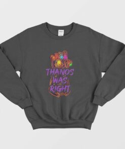 Thanos Was Right Sweatshirt 2