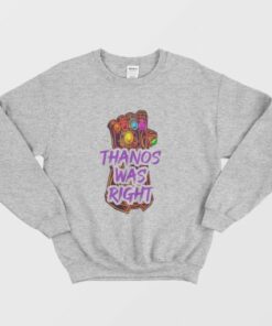 Thanos Was Right Sweatshirt 3