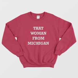 That Woman From Michigan Sweatshirt 2