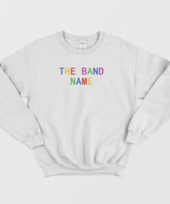 The Band Name Rainbow Sweatshirt 2 The Band Name Rainbow Sweatshirt 3