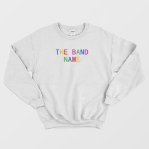 The Band Name Rainbow Sweatshirt 3