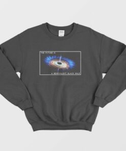 The Future Is A Benevolent Black Hole Sweatshirt 3