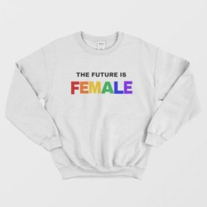 The Future is Female Rainbow Sweatshirt