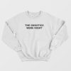 The Gnostics Were Right Sweatshirt
