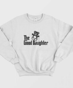 The Godfather Parody The Good Daughter Sweatshirt 1