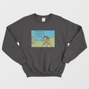 The Lorax Is The Trees Can’t Be Harmed If Armed Sweatshirt