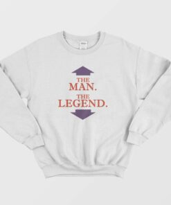 The Man The Legend Sweatshirt 1