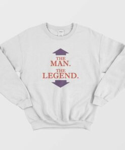 The Man The Legend Sweatshirt 4