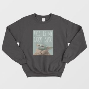 The Mandalorian The Child This Is My Good Side Sweatshirt 3