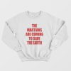 The Martians Are Coming To Save The Earth Sweatshirt