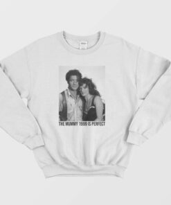 The Mummy 1999 Is Perfect Sweatshirt 2