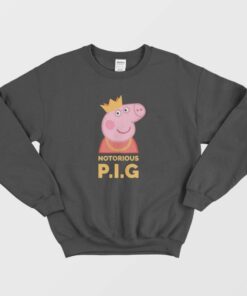 The Notorious Peppa Pig Funny Peppa Pig Sweatshirt 1