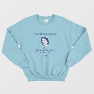 The One Piece Is Real Queen Elizabeth Sweatshirt