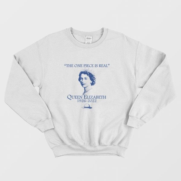 The One Piece Is Real Queen Elizabeth Sweatshirt