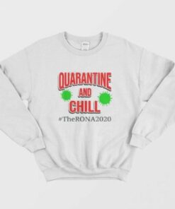 The Rona 2020 Quarantine and Chill Sweatshirt 1 The Rona 2020 Quarantine and Chill Sweatshirt 2
