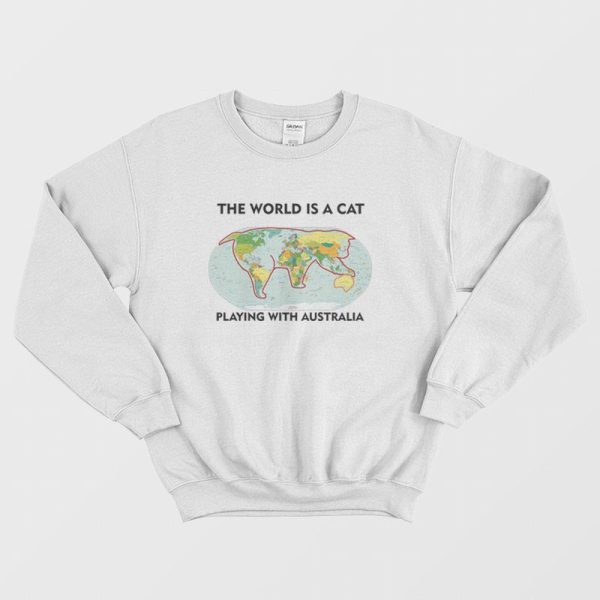 The World Is A Cat Playing With Australia Sweatshirt