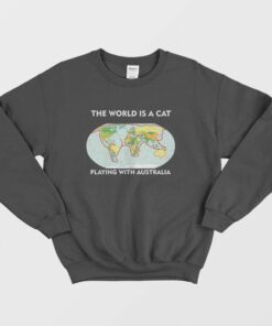 The World Is A Cat Playing With Australia Sweatshirt 1 The World Is A Cat Playing With Australia Sweatshirt 2