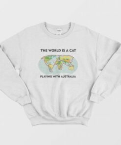 The World Is A Cat Playing With Australia Sweatshirt 2 The World Is A Cat Playing With Australia Sweatshirt 3