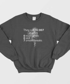They Call Me 007 At Work Sweatshirt 2 They Call Me 007 At Work Sweatshirt 3