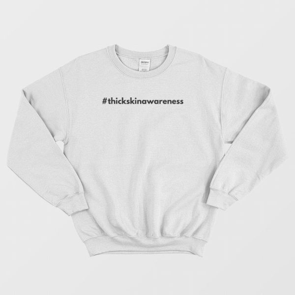 Thick Skin Awareness Sweatshirt