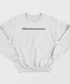 Thick Skin Awareness Sweatshirt 3