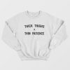 Thick Thighs X Thin Patience Sweatshirt