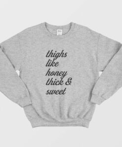 Thighs Like Honey Thick and Sweet Sweatshirt 2