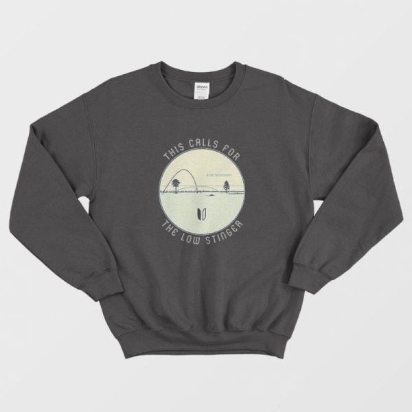 This Calls For The Low Stinger Flatten The Curve Sweatshirt