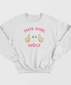 This Girl Is A Wolf Sweatshirt 2 This Girl Is A Wolf Sweatshirt 3