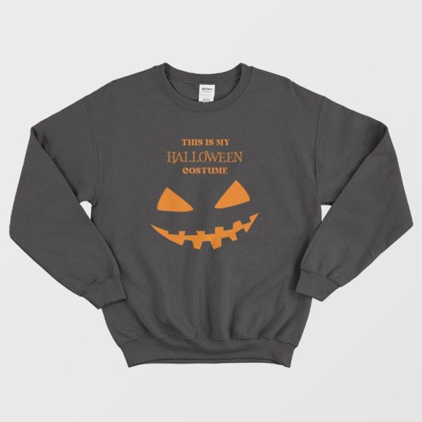 This Is My Halloween Costume Sweatshirt