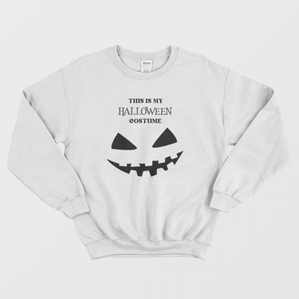 This Is My Halloween Costume Sweatshirt