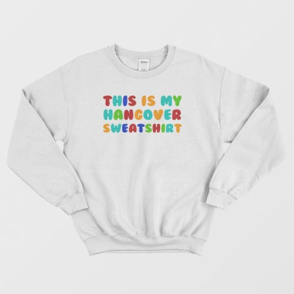 This Is My Hangover Sweatshirt