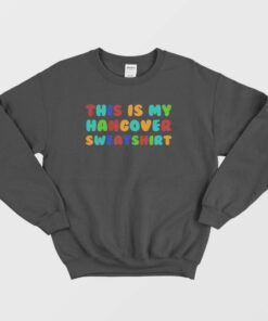 This Is My Hangover Sweatshirt 2