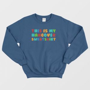 This Is My Hangover Sweatshirt 3