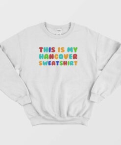 This Is My Hangover Sweatshirt 4