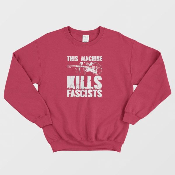 This Machine Kills Fascists Guitar Sweatshirt