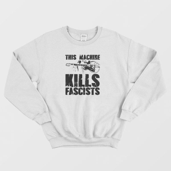 This Machine Kills Fascists Guitar Sweatshirt