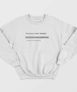 This Piece Is Called Anxiety Sweatshirt 2