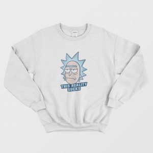 This Reality Suck Rick and Morty Sweatshirt