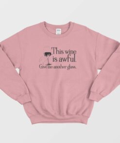 This Wine Is Awful Get Me Another Glass Schitts Creek Sweatshirt 1 This Wine Is Awful Get Me Another Glass Schitts Creek Sweatshirt 2