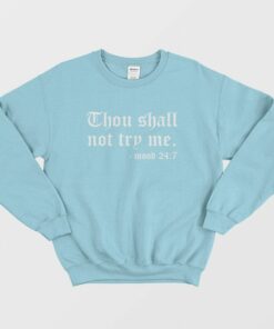 Thou Shall Not Try Me Mood 24 7 Sweatshirt 2 Thou Shall Not Try Me Mood 24 7 Sweatshirt 3