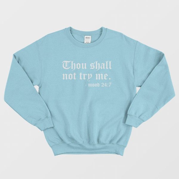 Thou Shall Not Try Me Mood 24 7 Sweatshirt