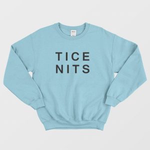 Tice Nits Nice Tits Sweatshirt