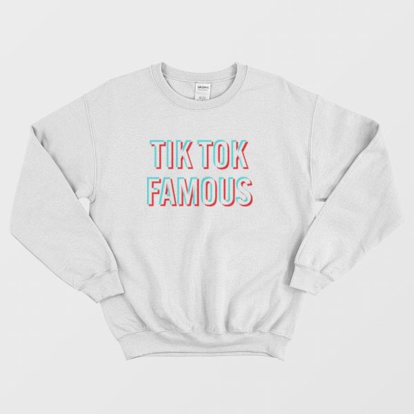 Tik Tok Famous Sweatshirt