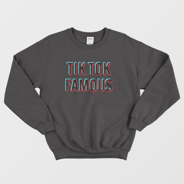 Tik Tok Famous Sweatshirt