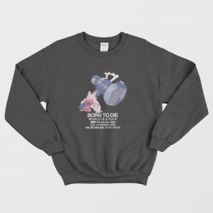 Tinkaton Pokemon Born to Die World is a Fuck Sweatshirt