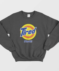 Tired of your Shit Tide Parody Sweatshirt 1