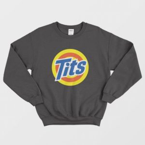 Tits Tide Soap Parody Sweatshirt 3 Tits Tide Soap Parody Sweatshirt 4